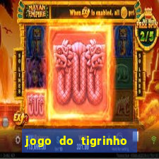 jogo do tigrinho de 5 reais